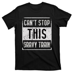 CanT Stop This Gravy Train Thanksgiving Funny Turkey Fall T-Shirt