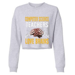 Computer Science Teachers Love Brains Halloween Teacher Gift Gift Cropped Pullover Crew