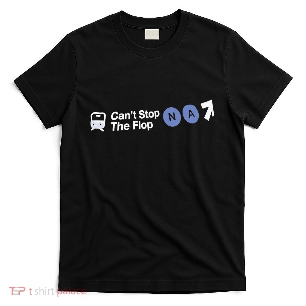 Can’T Stop The Flop Na T-Shirt
