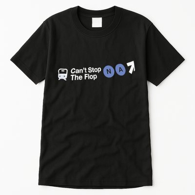 Can’T Stop The Flop Na Tall T-Shirt