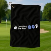 Can’T Stop The Flop Na Golf Towel
