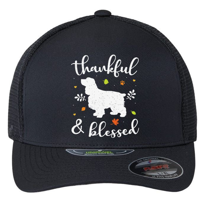 Cocker Spaniel Thanksgiving Dog Thankful Blessed Mom Gift Flexfit Unipanel Trucker Cap