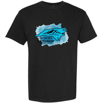 Carolina Strong The Comeback Is Stronger Than The Setback Garment-Dyed Heavyweight T-Shirt