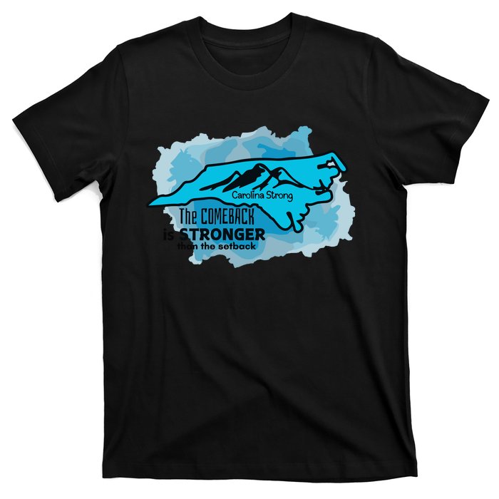 Carolina Strong The Comeback Is Stronger Than The Setback T-Shirt