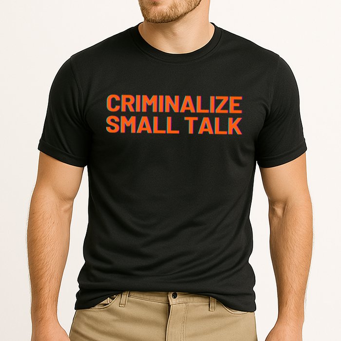 Criminalize Small Talk Performance Shirt