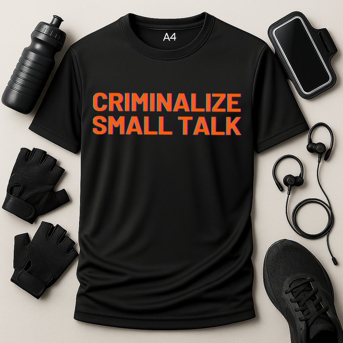 Criminalize Small Talk Performance Shirt