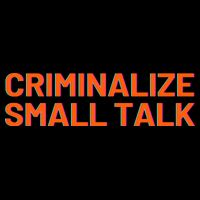 Criminalize Small Talk Performance Shirt