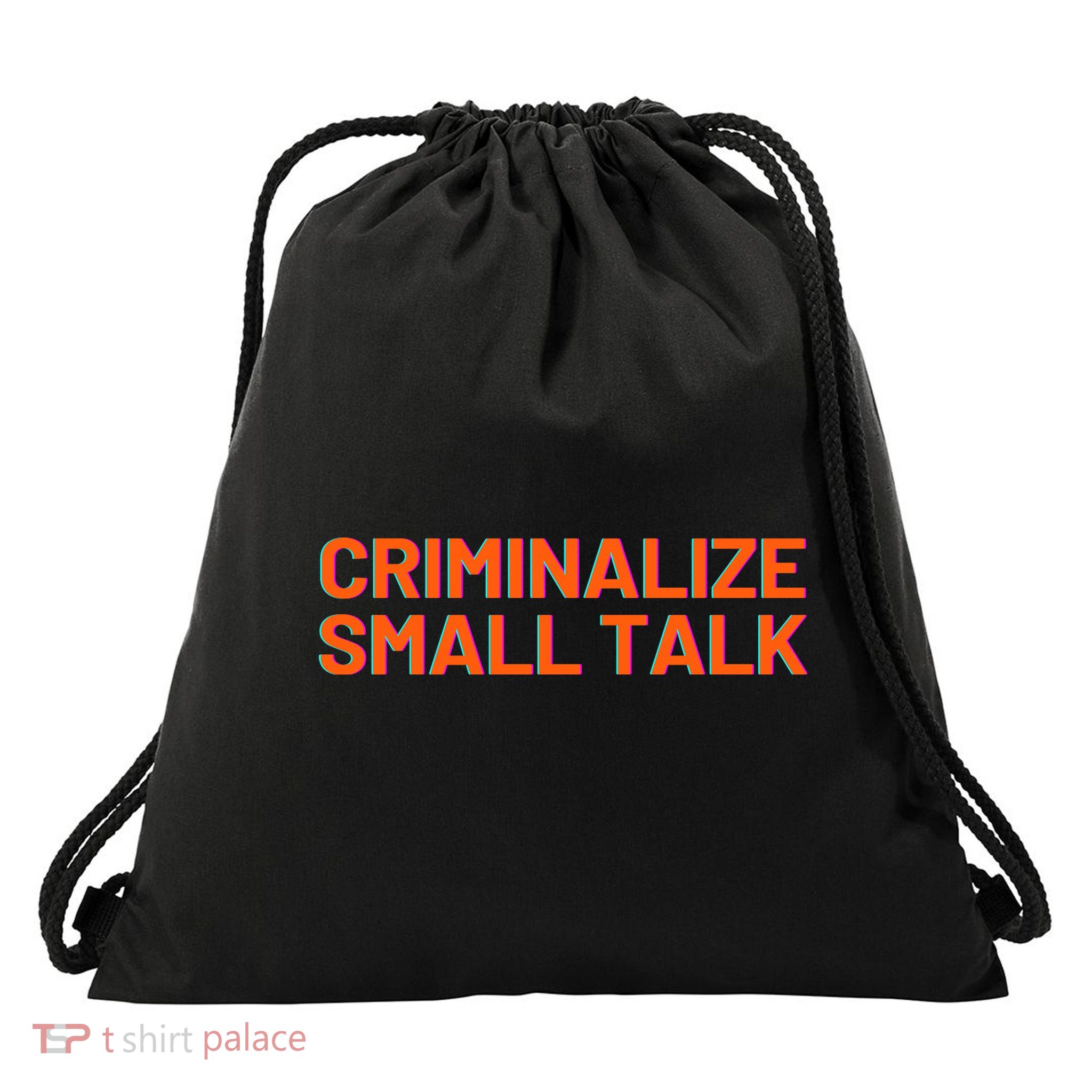 Criminalize Small Talk Drawstring Bag