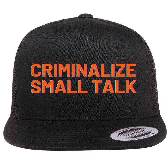 Criminalize Small Talk Flatbill Hat