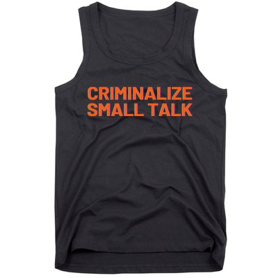Criminalize Small Talk Tank Top