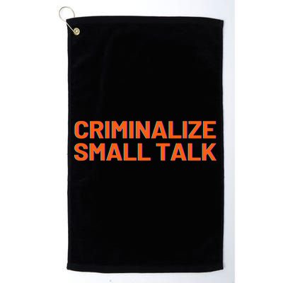 Criminalize Small Talk Golf Towel