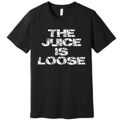 Casual Summer Trendy THE JUICE IS LOOSE Electric Premium T-Shirt