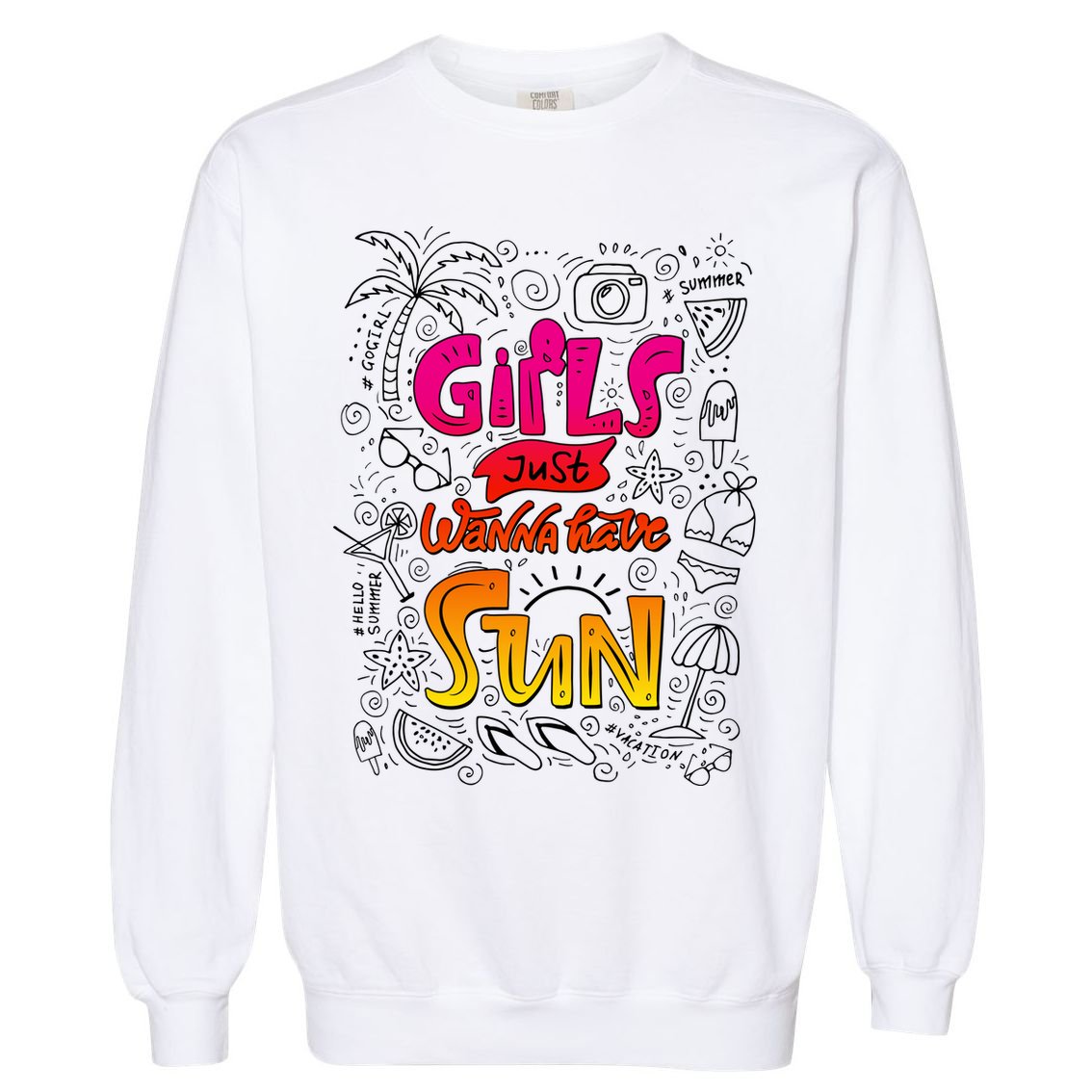 Cute Summer Time Girls Just Wanna Have Sun Garment-Dyed Sweatshirt