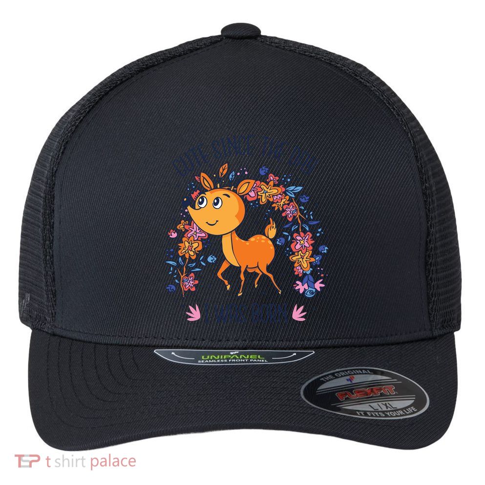 Cute Since The Day I Was Born Flexfit Unipanel Trucker Cap