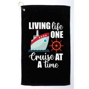 Cruise Ship Travel Cruising Living Life One Cruise At A Time Meaningful Gift Platinum Collection Golf Towel