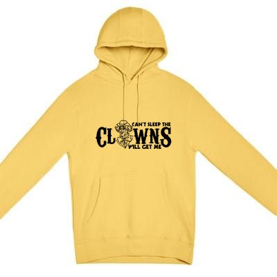 Cant Sleep The Clowns Will Get Me Premium Pullover Hoodie