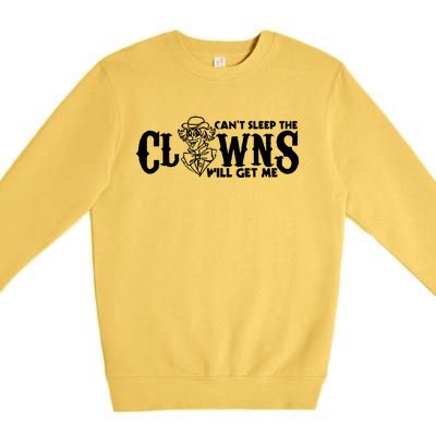 Cant Sleep The Clowns Will Get Me Premium Crewneck Sweatshirt