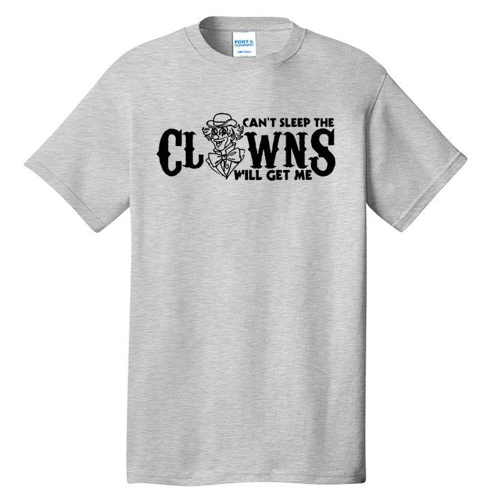 Cant Sleep The Clowns Will Get Me Tall T-Shirt