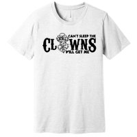 Cant Sleep The Clowns Will Get Me Premium T-Shirt