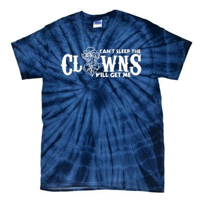 Cant Sleep The Clowns Will Get Me Tie-Dye T-Shirt