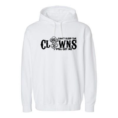 Cant Sleep The Clowns Will Get Me Garment-Dyed Fleece Hoodie