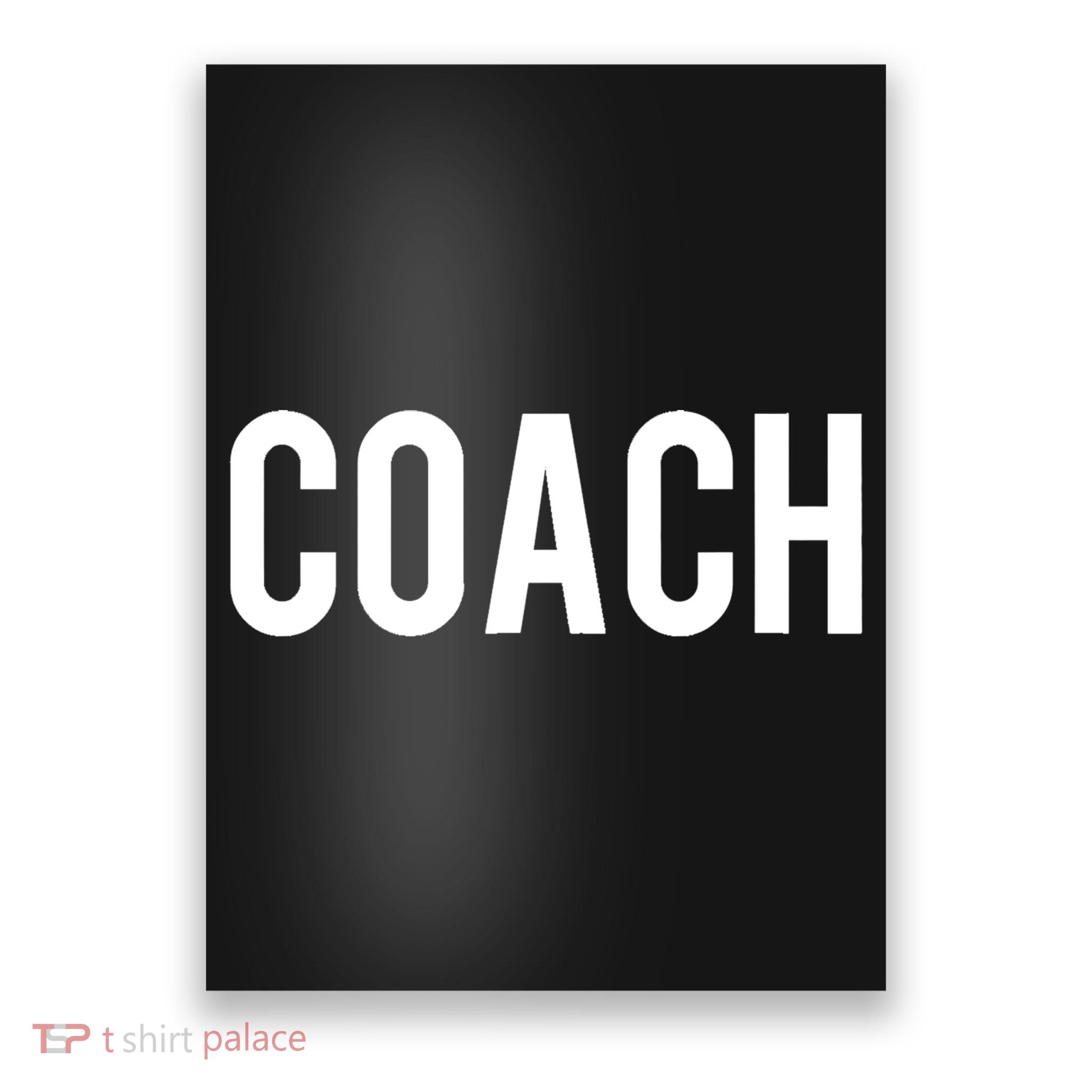 COACH Shirt TShirt For Men & Women Coaches Poster