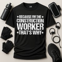 Construction Site Thats Why Construction Worker Funny Gift Cooling Performance Crew T-Shirt
