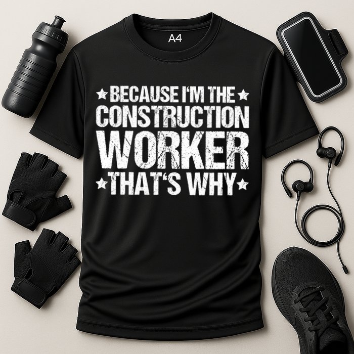 Construction Site Thats Why Construction Worker Funny Gift Cooling Performance Crew T-Shirt