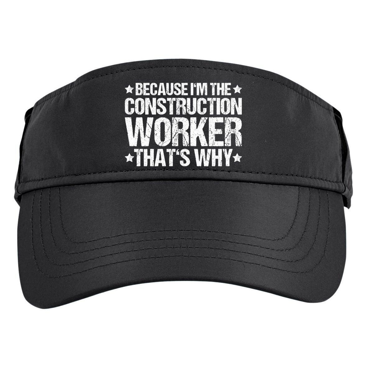 Construction Site Thats Why Construction Worker Funny Gift Adult Drive Performance Visor