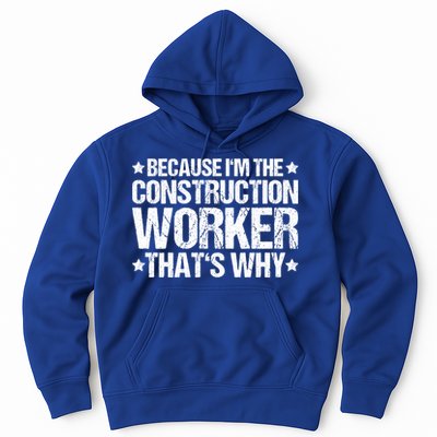 Construction Site Thats Why Construction Worker Funny Gift Hoodie