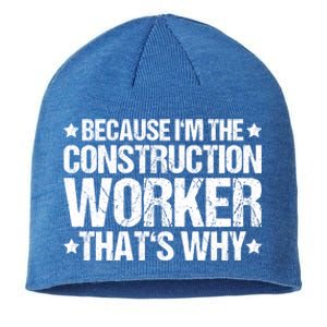 Construction Site Thats Why Construction Worker Funny Gift Sustainable Beanie