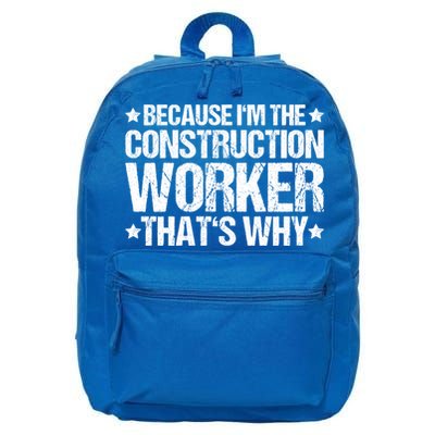 Construction Site Thats Why Construction Worker Funny Gift 16 in Basic Backpack