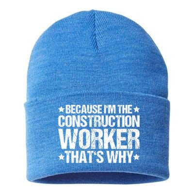 Construction Site Thats Why Construction Worker Funny Gift Sustainable Knit Beanie