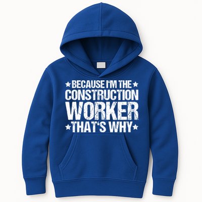 Construction Site Thats Why Construction Worker Funny Gift Kids Hoodie
