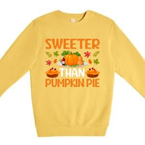 Cool Sweeter Than Pumpkin Pie Thanks Giving Quote Gift Premium Crewneck Sweatshirt