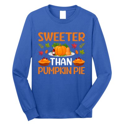 Cool Sweeter Than Pumpkin Pie Thanks Giving Quote Gift Long Sleeve Shirt