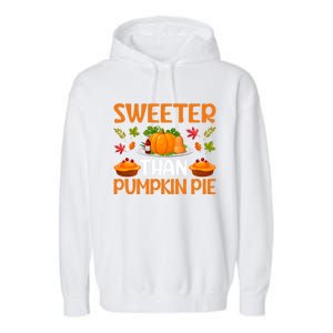 Cool Sweeter Than Pumpkin Pie Thanks Giving Quote Gift Garment-Dyed Fleece Hoodie