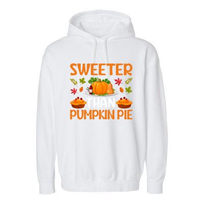 Cool Sweeter Than Pumpkin Pie Thanks Giving Quote Gift Garment-Dyed Fleece Hoodie