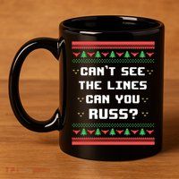 Cant See The Lines Can You Russ Ugly Christmas 11oz C Handle Ceramic Mug