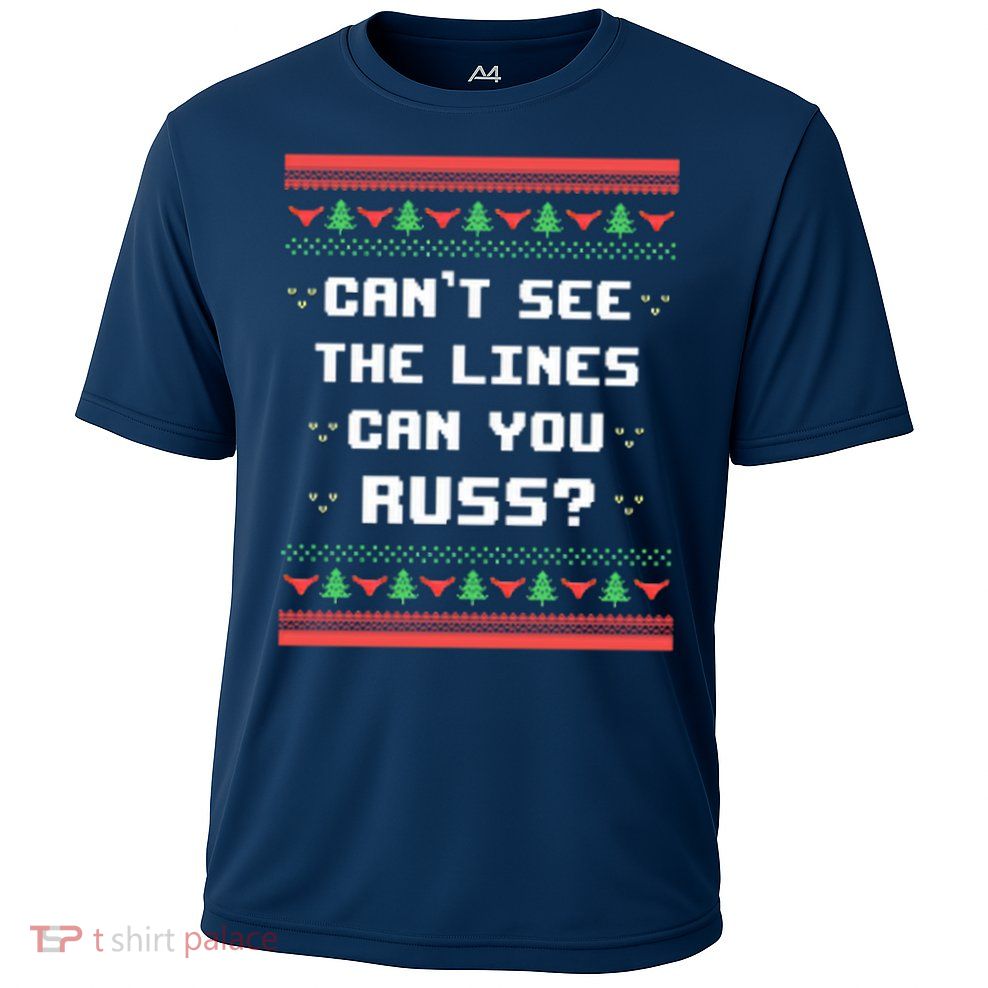 Cant See The Lines Can You Russ Ugly Christmas Performance Shirt