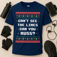 Cant See The Lines Can You Russ Ugly Christmas Performance Shirt