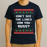 Cant See The Lines Can You Russ Ugly Christmas T-Shirt