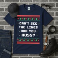 Cant See The Lines Can You Russ Ugly Christmas Tall T-Shirt