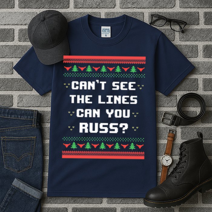 Cant See The Lines Can You Russ Ugly Christmas Tall T-Shirt