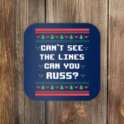 Cant See The Lines Can You Russ Ugly Christmas Coaster