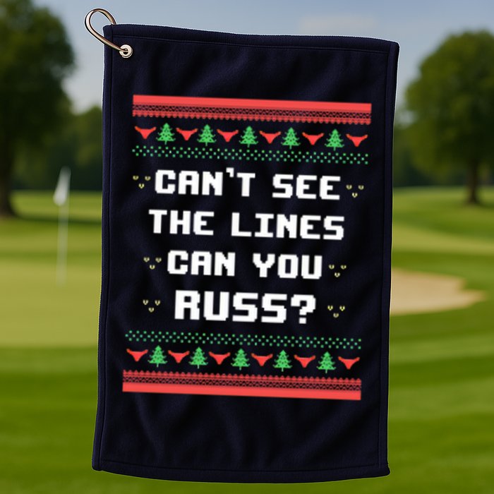 Cant See The Lines Can You Russ Ugly Christmas Golf Towel