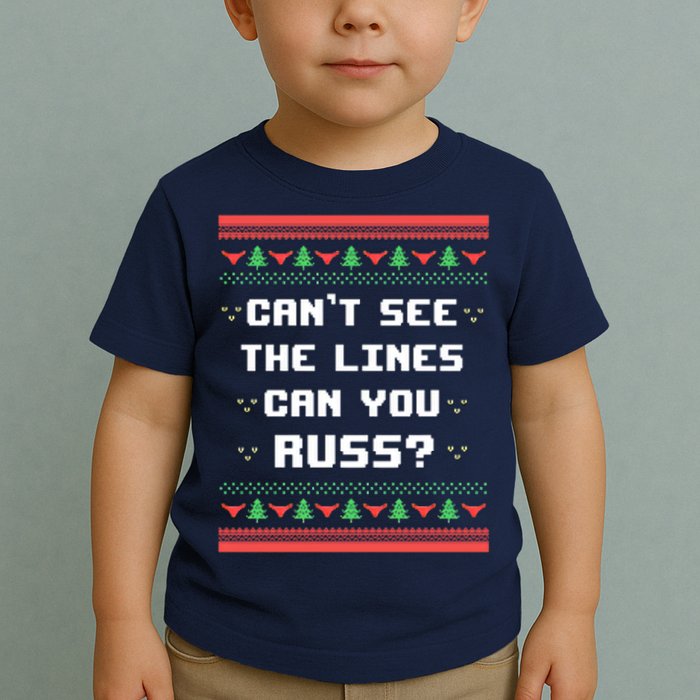 Cant See The Lines Can You Russ Ugly Christmas Toddler T-Shirt