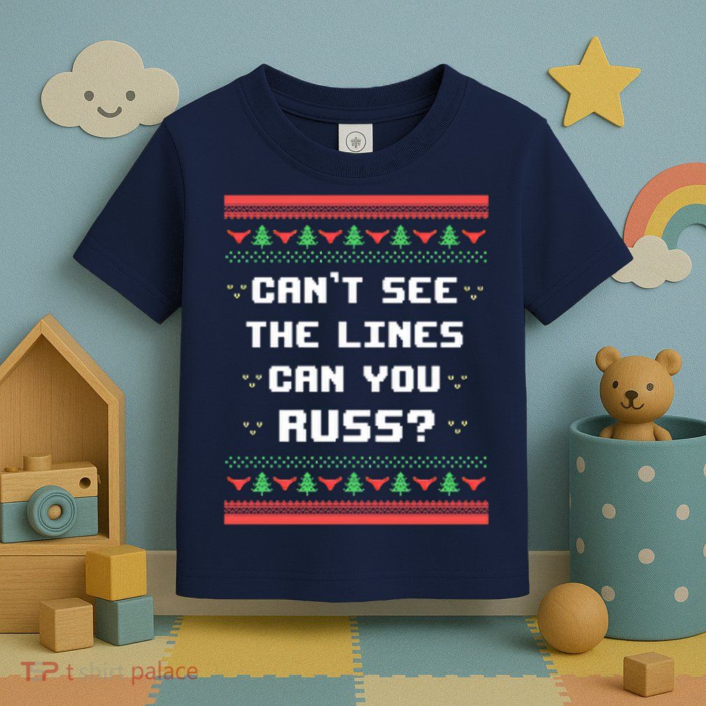 Cant See The Lines Can You Russ Ugly Christmas Toddler T-Shirt