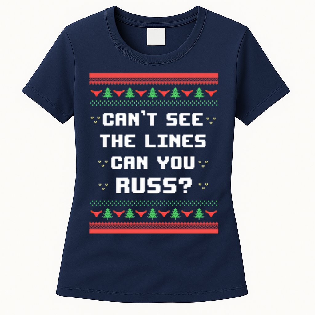 Cant See The Lines Can You Russ Ugly Christmas Womens T-Shirt