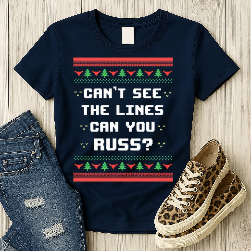 Cant See The Lines Can You Russ Ugly Christmas Womens T-Shirt